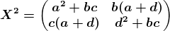 X^2=\beginpmatrix a^2+bc &b(a+d) \\c(a+d) &d^2+bc \endpmatrix